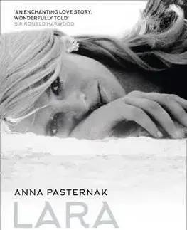 Biografie - ostatné Lara - The Untold Love Story That Inspired Doctor Zhivago - Anna Pasternak
