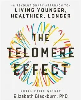 Zdravie, životný štýl - ostatné The Telomere Effect - Elizabeth Blackburnová,Elissa Epelová