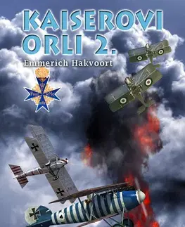 Prvá svetová vojna Kaiserovi orli 2 - Emmerich Hakvoort,František Kuník