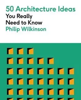 Architektúra 50 Architecture Ideas You Really Need to Know - Philip Wilkinson
