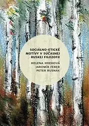 Filozofia Sociálno - etické motívy v súčasnej ruskej filozofii - Helena Hrehová