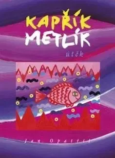 Beletria - ostatné Kapřík Metlík Útěk - Jan Opatřil