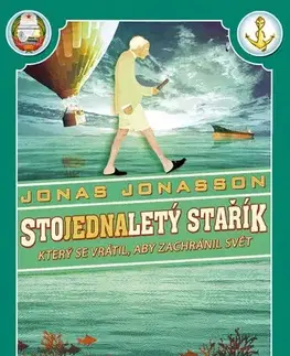 Svetová beletria Stojednaletý stařík, který se vrátil, aby zachránil svět - Jonas Jonasson