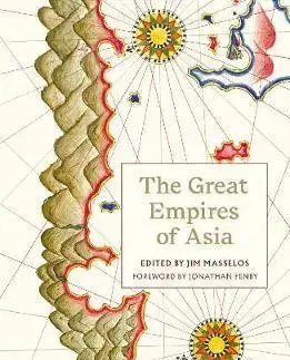 Svetové dejiny, dejiny štátov The Great Empires of Asia - Fenby Jonathan,Jim Masselos