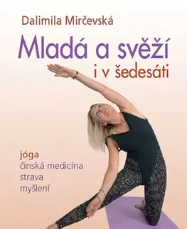 Joga, meditácia Mladá a svěží i v šedesáti - Dalimila Mirčevská