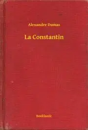 Svetová beletria La Constantin - Alexandre Dumas