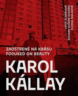 Fotografia Karol Kállay: Zaostrené na krásu - Richard Kučera Guzmán,Zuzana Šidlíková,Lucia Almášiová