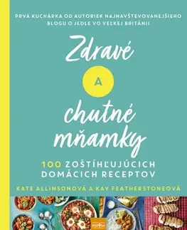Kuchárky - ostatné Zdravé a chutné mňamky - Kate Allinson,Kay Featherstone