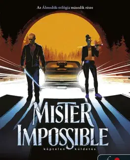 Fantasy, upíri Álmodók-trilógia 2: Mister Impossible - Képtelen küldetés - Maggie Stiefvater,Boldizsár Nagy