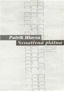 Česká beletria Nenatřená plátna - Patrik Hlavsa
