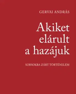 História - ostatné Akiket elárult a hazájuk - András Gervai