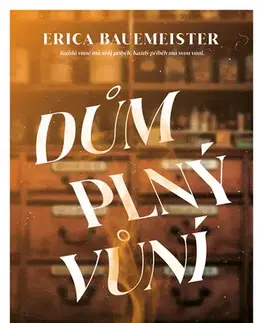 Romantická beletria Dům plný vůní - Erica Bauermeisterová