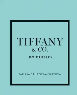 Dizajn, úžitkové umenie, móda Tiffany & Co. do kabelky - Tamara Sturtz-Filby,Adéla Bartlová