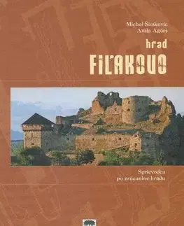Historické pamiatky, hrady a zámky Hrad Fiľakovo - Attila Agócs,Michal Šimkovic