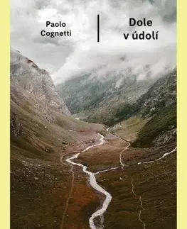 Svetová beletria Dole v údolí - Paolo Cognetti,Alexandra Lenzi-Kučmová