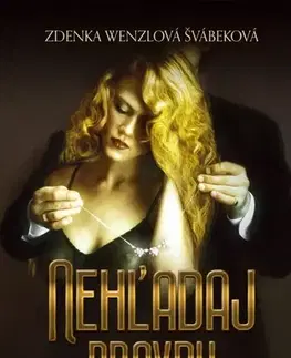 Slovenská beletria Nehľadaj pravdu - Zdenka Wenzlová Švábeková