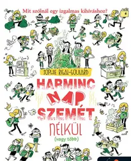 Pre deti a mládež - ostatné Harminc nap szemét nélkül (vagy több) - Sophie Rigal-Goulard,Blanka Réti