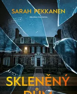 Detektívky, trilery, horory Skleněný dům - Sarah Pekkanen