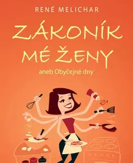 Romantická beletria Zákoník mé ženy aneb Obyčejné dny - Melichar René