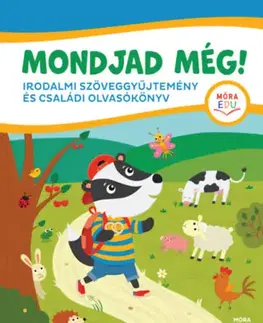 Pre deti a mládež - ostatné Mondjad még! - Irodalmi szöveggyűjtemény és családi olvasókönyv - kiscsoportos óvodásoknak