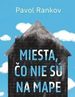 Slovenská beletria Miesta, čo nie sú na mape - Pavol Rankov