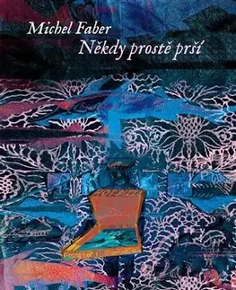 Beletria - ostatné Někdy prostě prší - Michel Faber