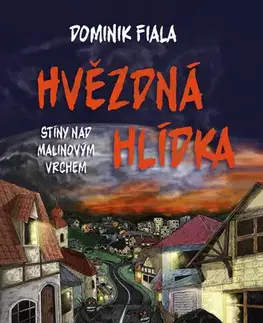 Rozprávky Stíny nad Malinovým vrchem: Hvězdná hlídka - Dominik Fiala