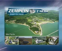 Encyklopédie, obrazové publikácie Zemplín z neba - Zemplín from heaven - Milan Paprčka