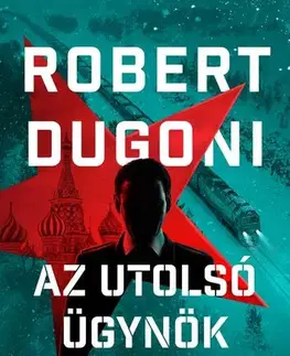 Detektívky, trilery, horory Az utolsó ügynök - Robert Dugoni,Tibor Ipacs