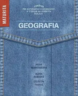 Maturity - Ostatné Geografia - Chystáte sa na maturitu?, 2. vydanie - Hilda Kramáreková,Alena Dubcová,Celestín Farkaš