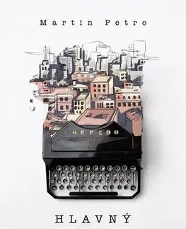 Slovenská beletria Hlavný hrdina - Martin Petro