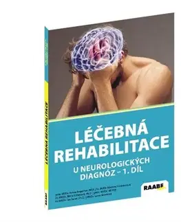 Medicína - ostatné Léčebná rehabilitace u neurologických diagnoz I.díl - Kolektív autorov