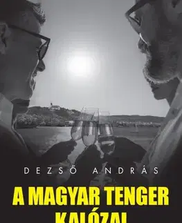 Fejtóny, rozhovory, reportáže A magyar tenger kalózai - András Dezső