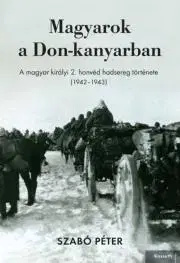 Svetové dejiny, dejiny štátov Magyarok a Don-kanyarban - Szabó Péter (hadtörténész)