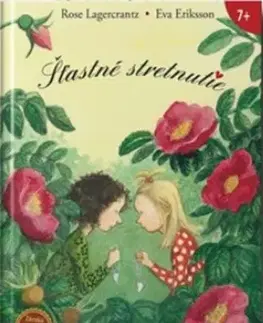 Pre dievčatá Šťastné stretnutie - Rose Lagercrantz,Eva Eriksson