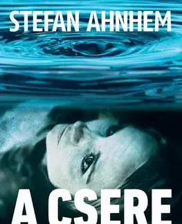 Detektívky, trilery, horory A csere - Stefan Ahnhem