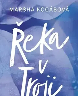 Beletria - ostatné Řeka v Troji - Marsha Kocábová