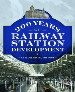 Auto, moto 200 Years of Railway Station Development - Richard Marks