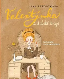 Pre dievčatá Valentýnka a daleké kraje - Ivana Peroutková
