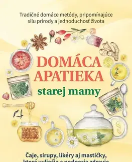 Prírodná lekáreň, bylinky Domáca apatieka starej mamy - Anna Lipovská