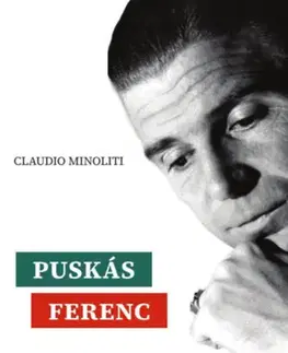 Šport Puskás Ferenc - Két világ bajnoka - Claudio Minoliti