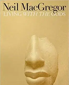 Kresťanstvo Living with the Gods - Neil MacGregor