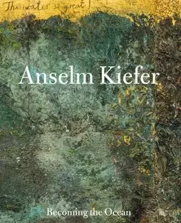 Maliarstvo, grafika Anselm Kiefer - Becoming the Ocean - Anselm Kiefer,Min Jung Kim