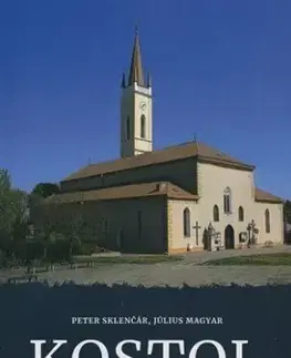 Historické pamiatky, hrady a zámky Kostol Nanebovzatia Panny Márie v Sečovciach - Peter Sklenčár,Július Magyar