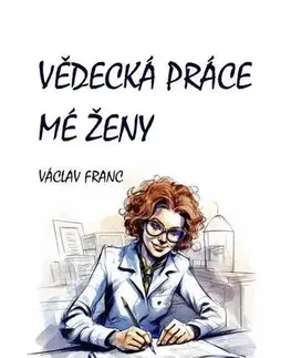 Romantická beletria Vědecká práce mé ženy - Václav Franc