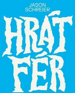 Fejtóny, rozhovory, reportáže Hrát fér - Jason Schreier,Daniel Dolenský