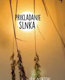 Slovenská poézia Prikladanie slnka - Ján Márton