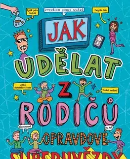 Pre deti a mládež - ostatné Jak udělat z rodičů opravdové superhvězdy - Pete Johnson