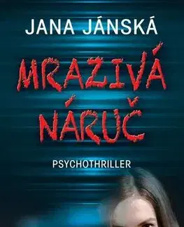 Detektívky, trilery, horory Mrazivá náruč - Jana Jánská