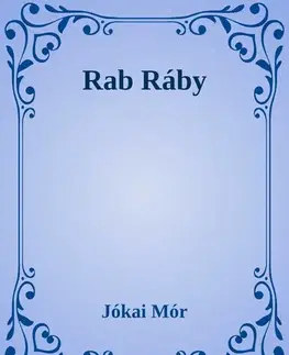 Svetová beletria Rab Ráby - Mór Jókai
